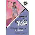 Cranking Up Taylor Swift: Her Musical Journey in 11 Songs
