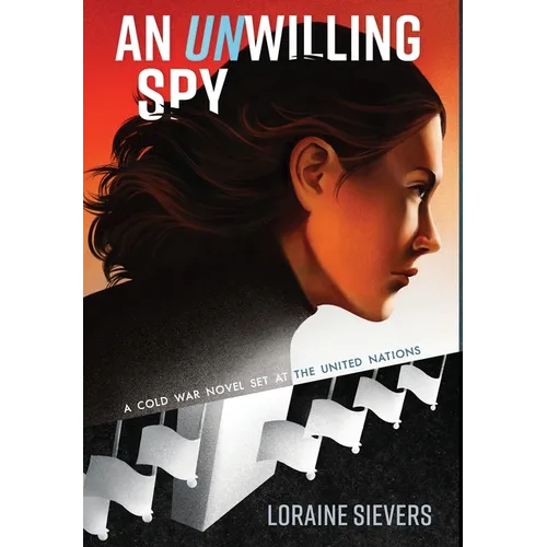 An UNwilling Spy: A Cold War Novel Set at the United Nations