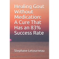 Healing Gout Without Medication: A Cure That Has an 83% Success Rate