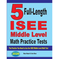 5 Full-Length ISEE Middle Level Math Practice Tests: The Practice You Need to Ace the ISEE Middle Level Math Test