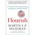 Flourish: A Visionary New Understanding of Happiness and Well-Being
