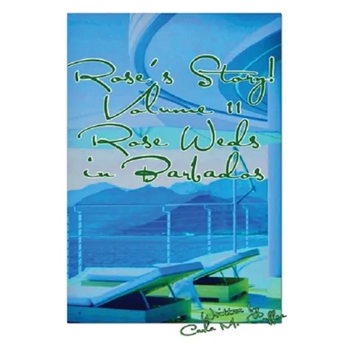 Rose's Story! Vol II Rose Weds in Barbados