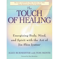 The Touch of Healing: Energizing the Body, Mind, and Spirit with Jin Shin Jyutsu
