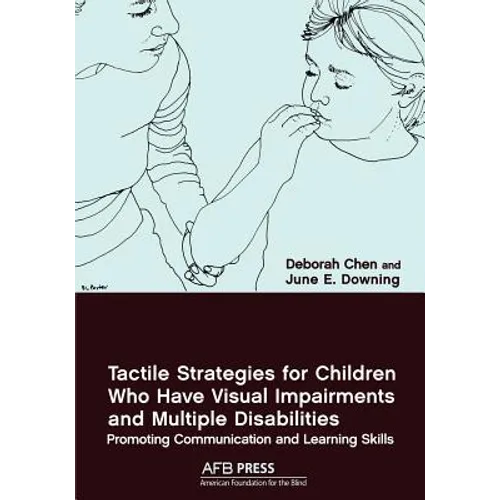 Tactile Strategies for Children Who Have Visual Impairments and Multiple Disabilities: Promoting Communication and Learning Skills