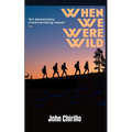 When We Were Wild