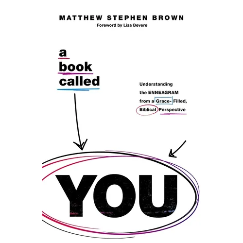 A Book Called You: Understanding the Enneagram from a Grace-Filled, Biblical Perspective