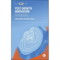 Post Growth Innovation: Resisting the Pursuit of Endless Economic Growth