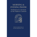 Morning and Evening Prayer: Meditations and Catechesis on Psalms and Canticles