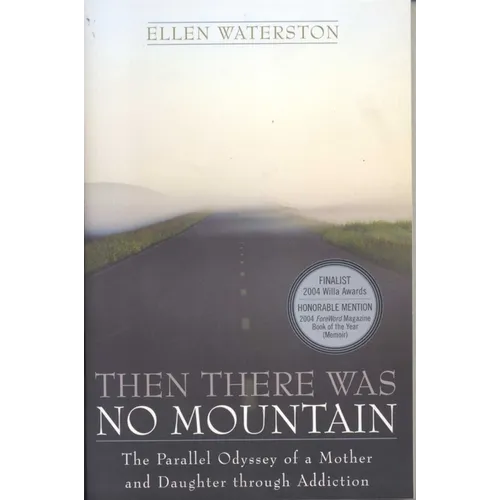 Then There Was No Mountain: A Parallel Odyssey of a Mother and Daughter Through Addiction