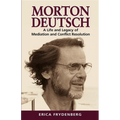 Morton Deutsch: A Life and Legacy of Mediation and Conflict Resolution
