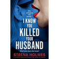 I Know You Killed Your Husband: A completely gripping psychological thriller packed with suspense
