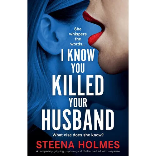 I Know You Killed Your Husband: A completely gripping psychological thriller packed with suspense