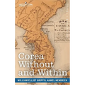 Corea Without and Within: Chapters on Corean History, Manners and Religion, With Hendrick Hamel's Narrative of Captivity and Travels in Corea -