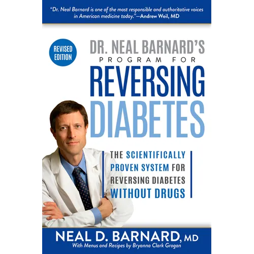 Dr. Neal Barnard's Program for Reversing Diabetes: The Scientifically Proven System for Reversing Diabetes Without Drugs