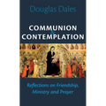 Communion and Contemplation: Reflections on Friendship, Holiness and Prayer