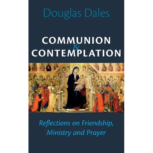 Communion and Contemplation: Reflections on Friendship, Holiness and Prayer