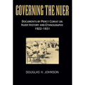 Governing the Nuer: Documents by Percy Coriat on Nuer History and Ethnography 1922-1931