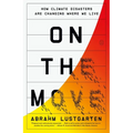 On the Move: How Climate Disasters Are Changing Where We Live