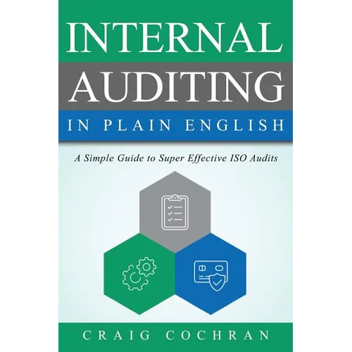 Internal Auditing in Plain English: A Simple Guide to Super Effective ISO Audits