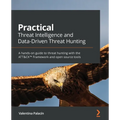 Practical Threat Intelligence and Data-Driven Threat Hunting: A hands-on guide to threat hunting with the ATT&CK(TM) Framework and open source tools