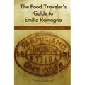 The Food Traveler's Guide to Emilia Romagna: Tasting the history and tradition of Italy