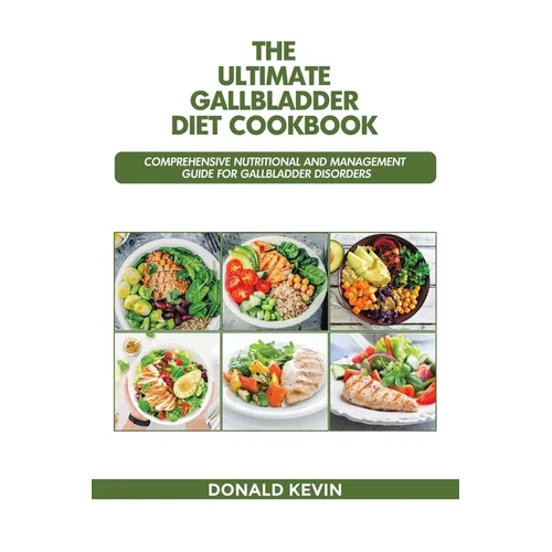 The Ultimate Gallbladder Diet Cookbook: Comprehensive Nutritional and Management guide for Gallbladder Disorders