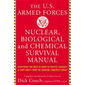 The United States Armed Forces Nuclear, Biological and Chemical Survival Manual: Everything You Need to Know to Protect Yourself and Your Family from
