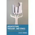 Architecture, Theology, and Ethics: Making Architectural Design More Just