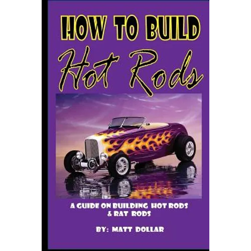 How to Build Hot Rods: A step by Step guide