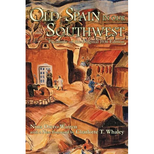 Old Spain in Our Southwest: Facsimile of the Original 1936 Edition