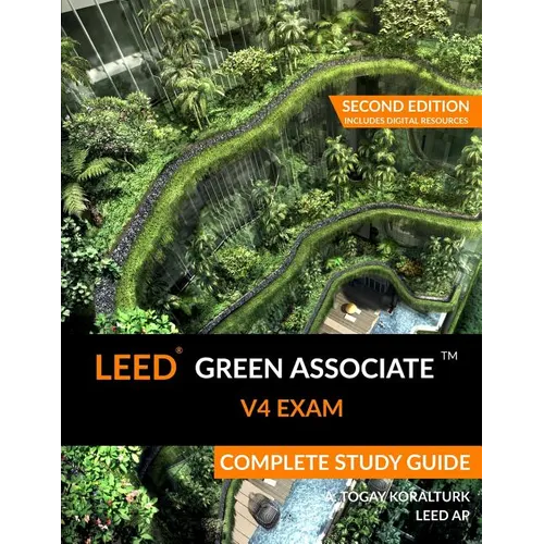 LEED Green Associate V4 Exam Complete Study Guide (Second Edition)