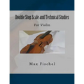 Double Stop Scale and Technical Studies: For Violin