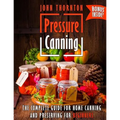 Pressure Canning: The Complete Guide for Home Canning and Preserving for Beginners