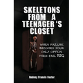 Skeletons from a Teenager's Closet: When Failure Becomes Your Only Option, Then Fail Big