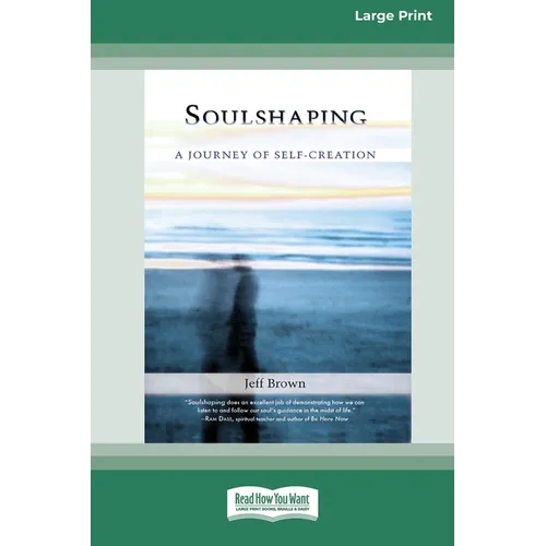 SoulShaping: A Journey of Self-Creation (16pt Large Print Edition)