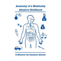 Anatomy of a Medically Abusive Childhood