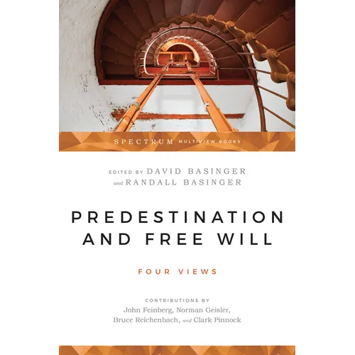 Predestination and Free Will: Four Views of Divine Sovereignty and Human Freedom