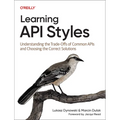 Learning API Styles: Understanding the Trade-Offs of Common APIs and Choosing the Correct Solutions