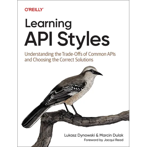 Learning API Styles: Understanding the Trade-Offs of Common APIs and Choosing the Correct Solutions