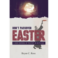 Don't Passover Easter: A New Defense of "Easter" in Acts 12:4