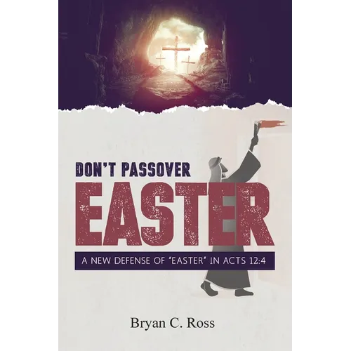 Don't Passover Easter: A New Defense of "Easter" in Acts 12:4