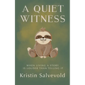 A Quiet Witness-When Living a Story is Louder Than Telling It