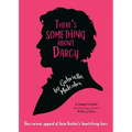 There's Something About Darcy: The curious appeal of Jane Austen's bewitching hero