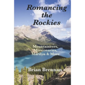 Romancing the Rockies: Mountaineers, Missionaries, Marilyn & More
