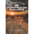 Once Upon a Time an Old Dead White Guy Wrote a Novel