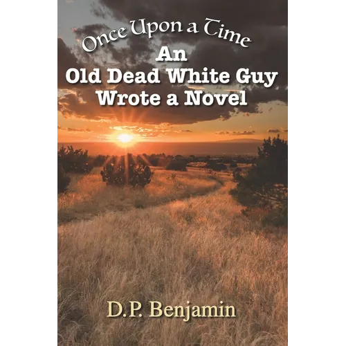 Once Upon a Time an Old Dead White Guy Wrote a Novel