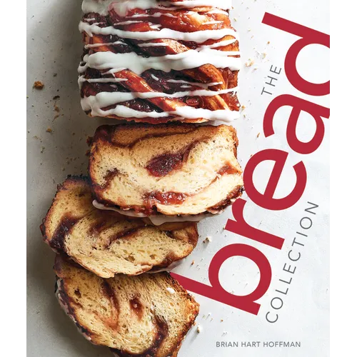 The Bread Collection: Recipes for Baking Artisan Bread at Home