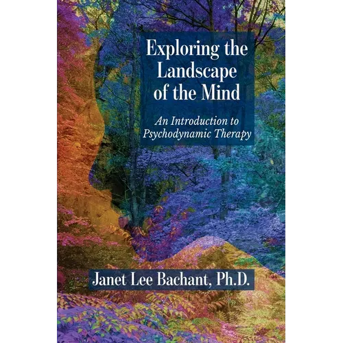 Exploring the Landscape of the Mind: An Introduction to Psychodynamic Therapy