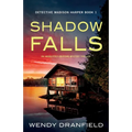 Shadow Falls: An absolutely gripping mystery thriller