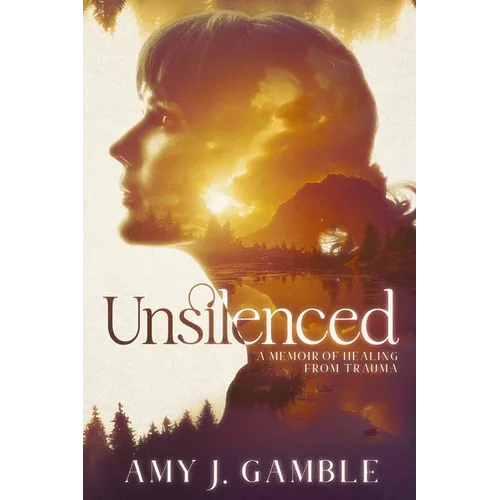 Unsilenced: A Memoir of Healing from Trauma